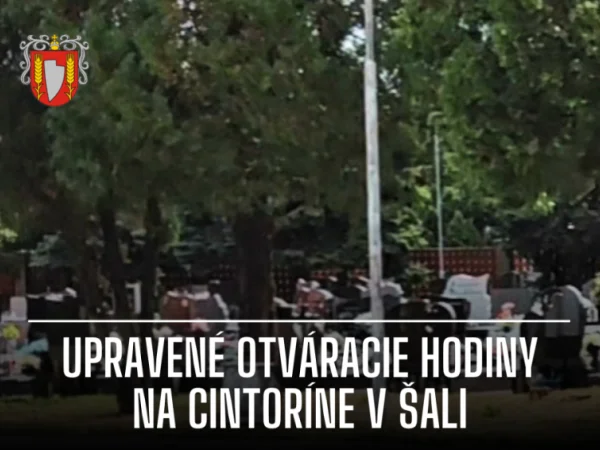 Cintorín v Šali má upravené otváracie hodiny