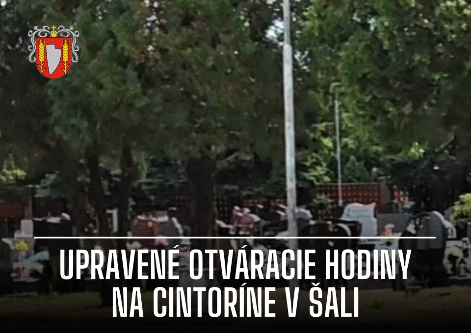 Cintorín v Šali má upravené otváracie hodiny